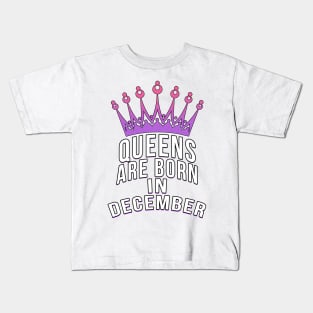 Queens are born in December Kids T-Shirt